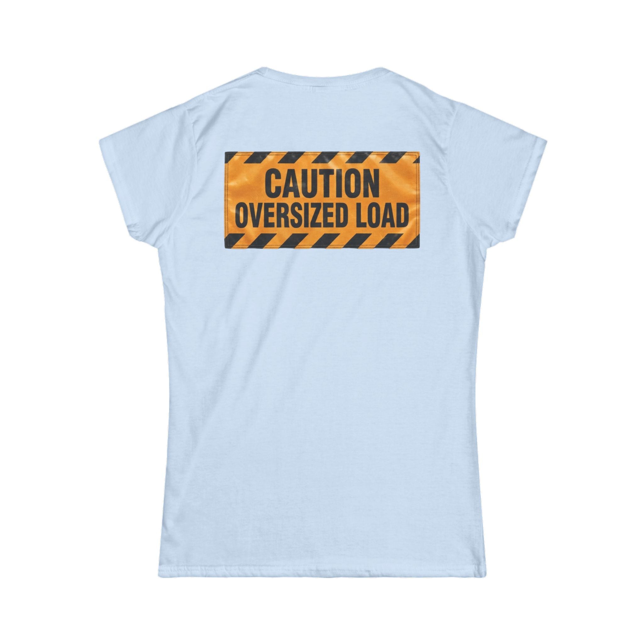 "Caution Oversized Load" Women's Tee