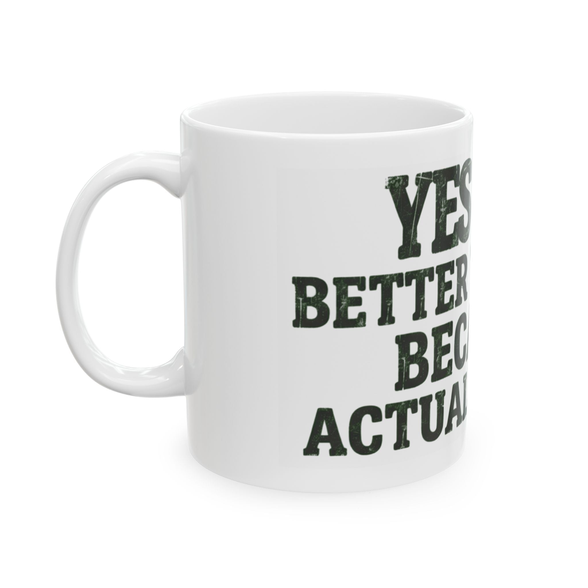 "Better than God" White Ceramic Mug