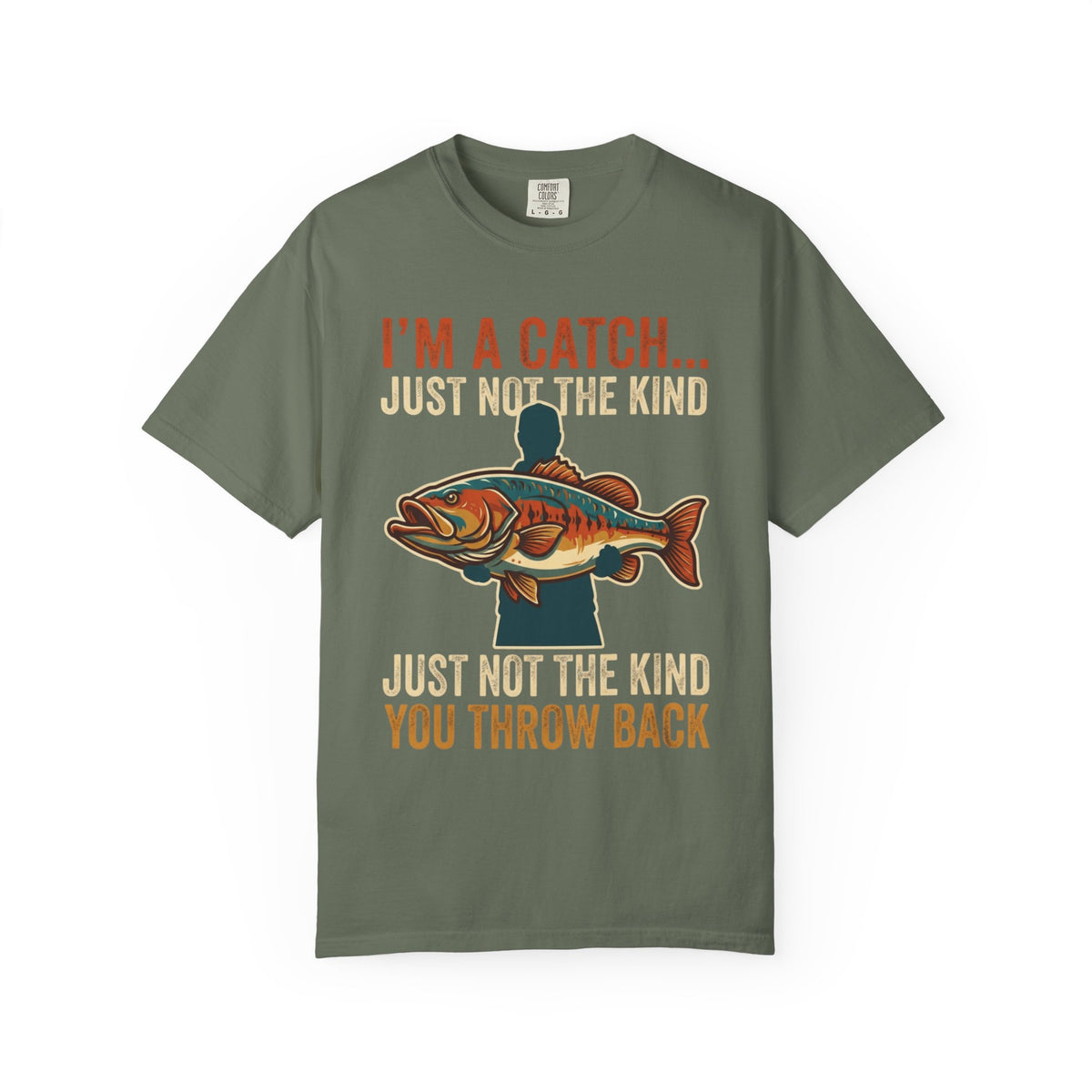 Color: Moss | I'm A Catch Unisex Garment-Dyed Tee