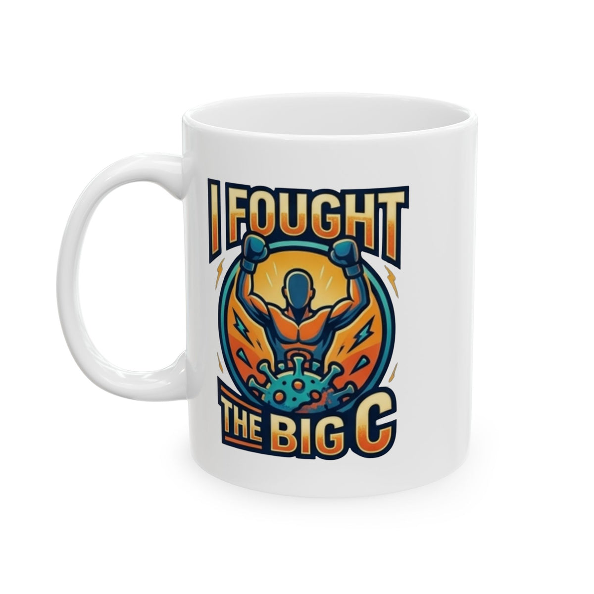 "I Fought The Big C and Won" White Ceramic Mug — Graphic
