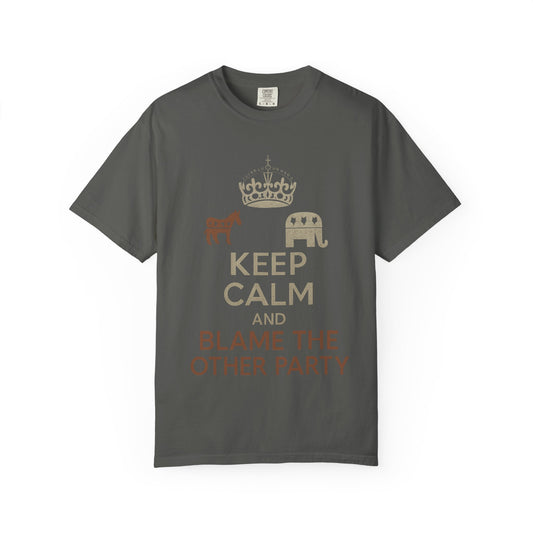""KEEP CALM AND BLAME THE OTHER PARTY" Unisex Garment-Dyed T-shirt