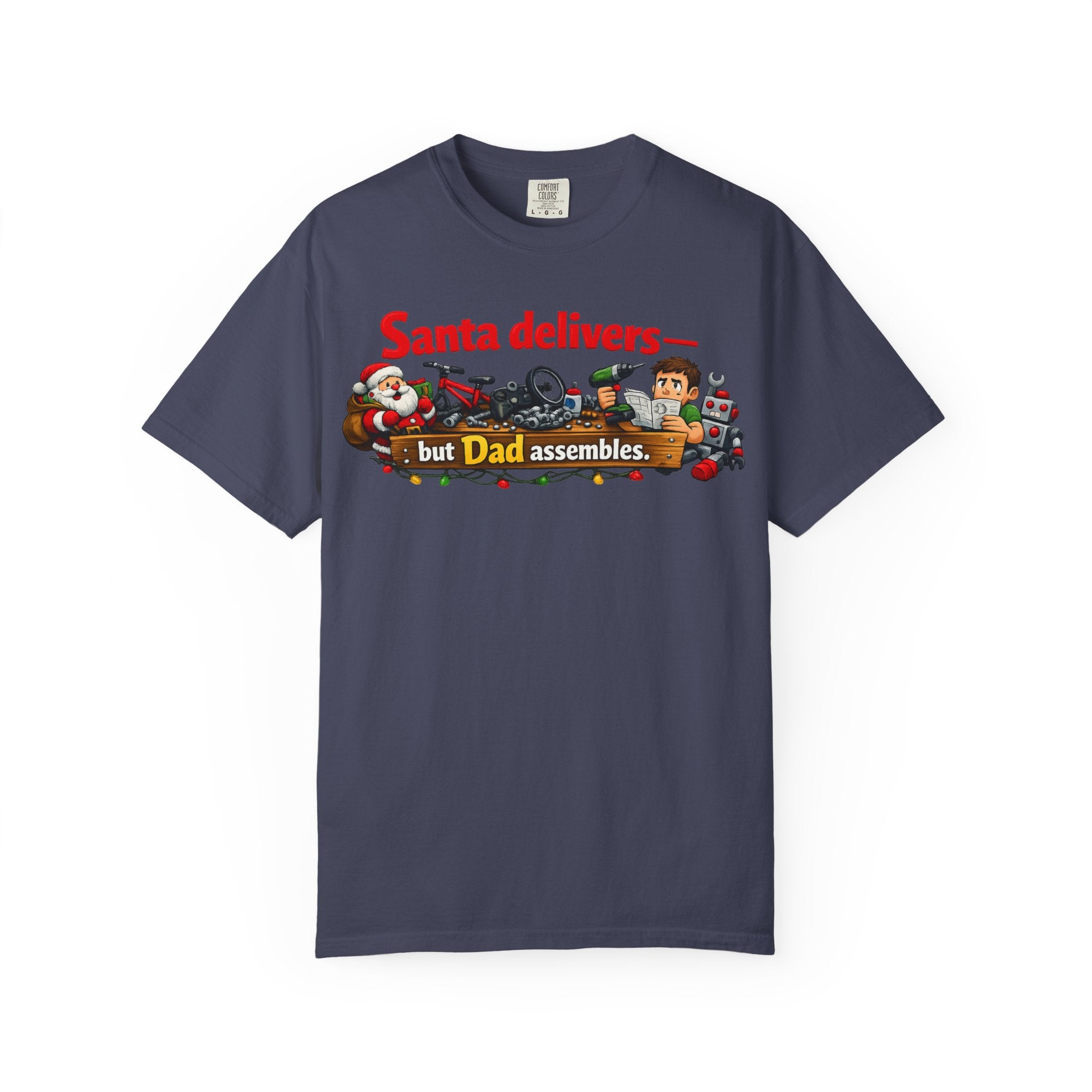 "Santa Delivers, But Dad Assembles" Unisex Garment-Dyed T-shirt