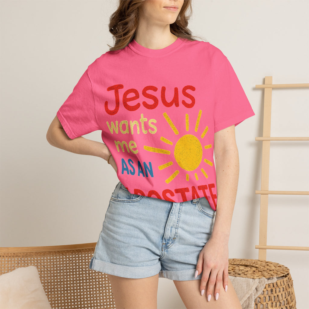 "Jesus Wants Me As An Apostate" Unisex Garment-Dyed T-shirt