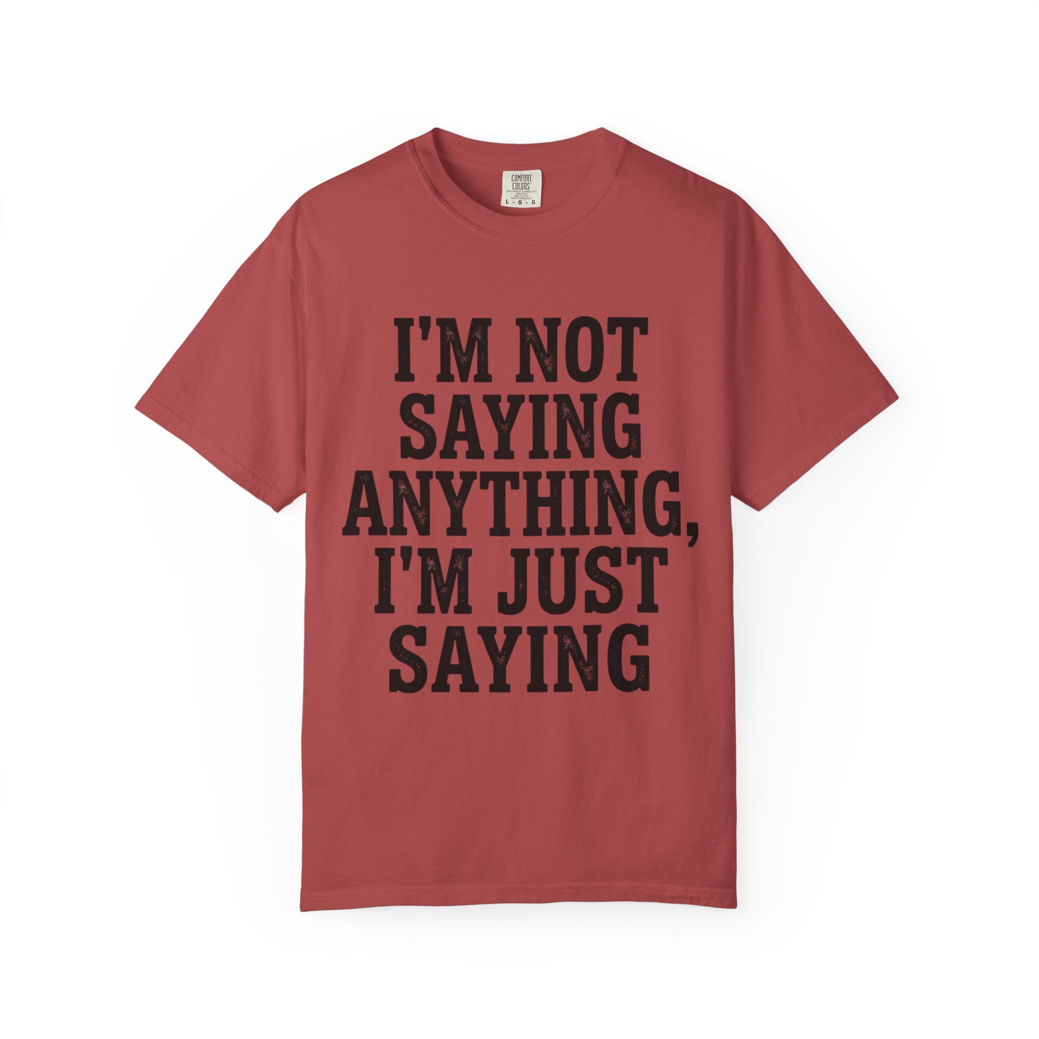 "I'm Not Saying" Unisex Garment-Dyed Tee