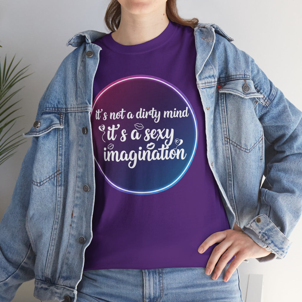Sexy Imagination T-Shirt – "It's Not a Dirty Mind, It's a Sexy Imagination" Graphic Tee