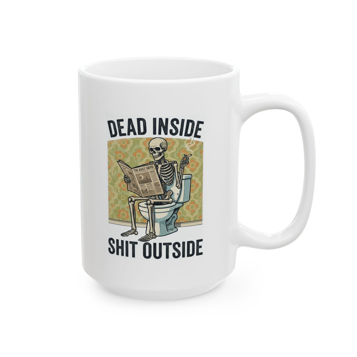 "Dead Inside Shit Outside" White Ceramic Mug