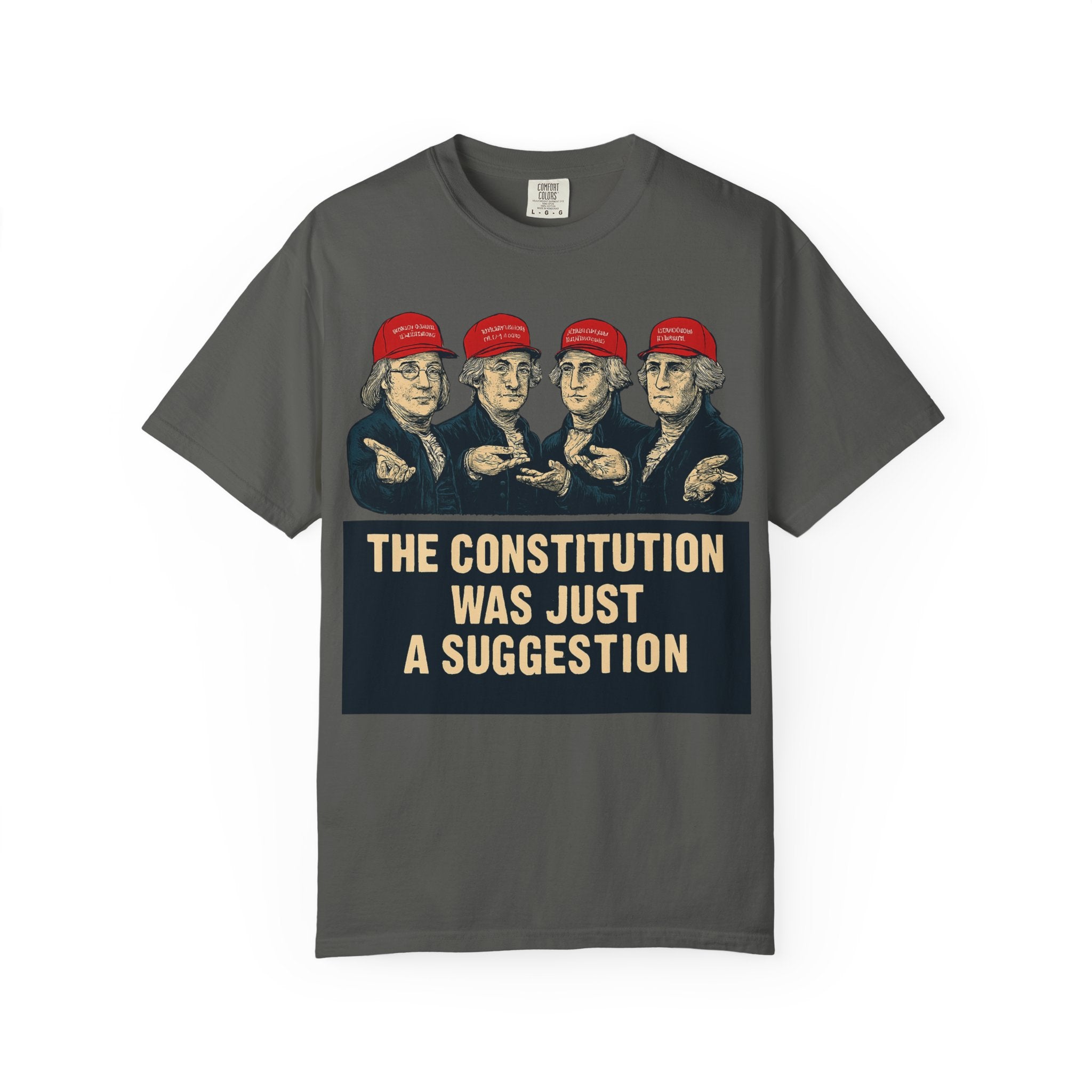 "The Constitution Was Just a Suggestion" Unisex Garment-Dyed T-shirt