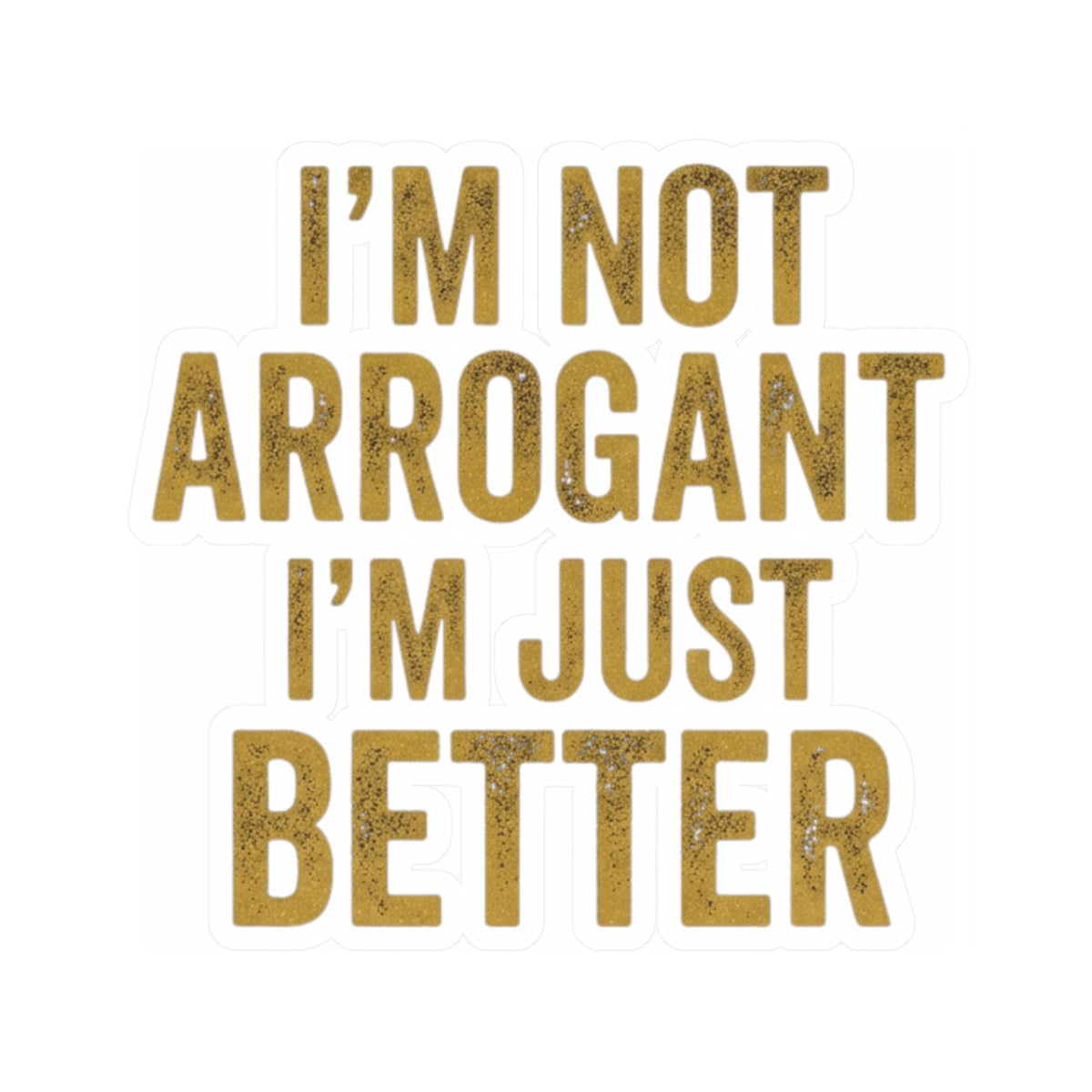 "I'm Not Arrogant" Sticker — Main
