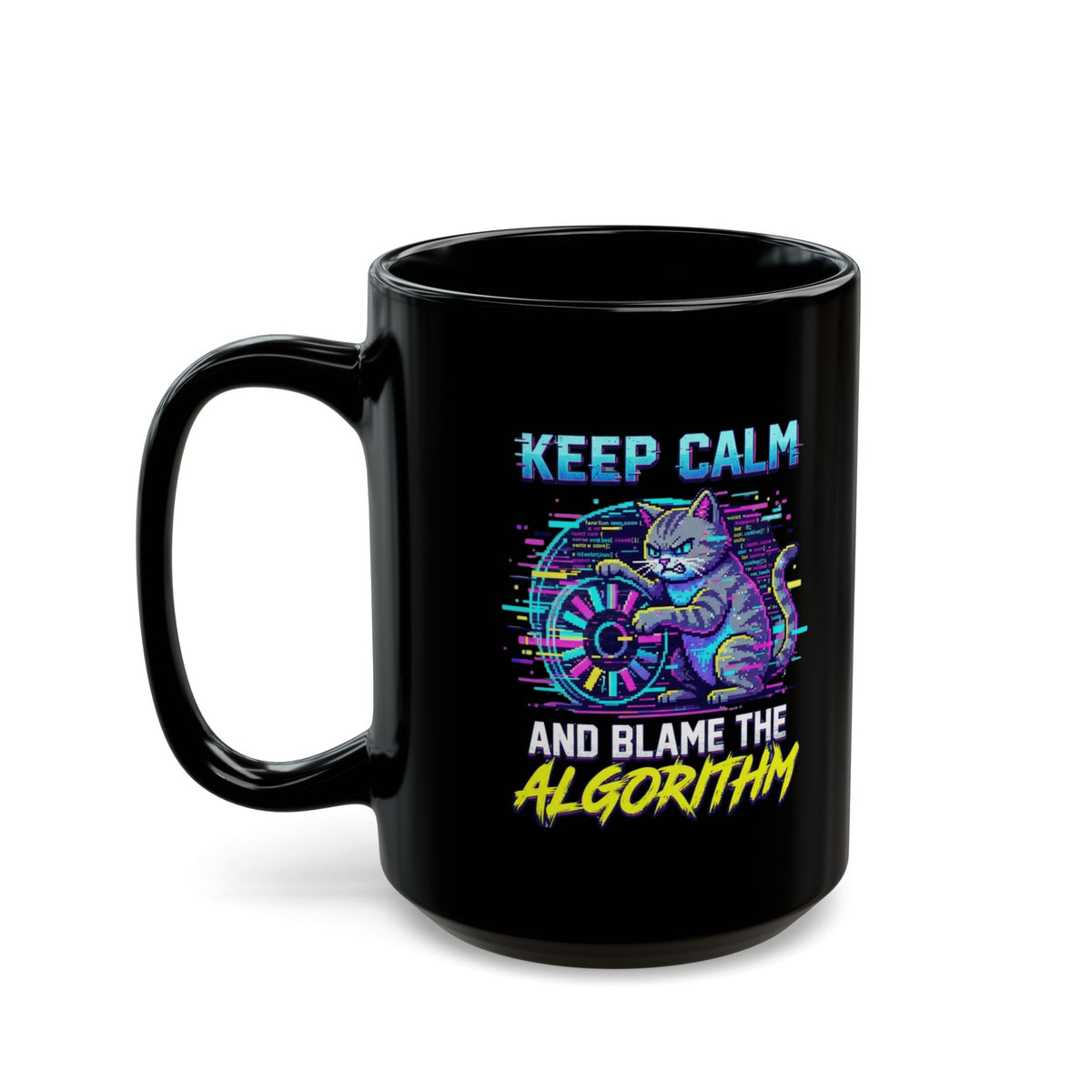 "Keep Calm And Blame The Algorithm" Black Ceramic Mug