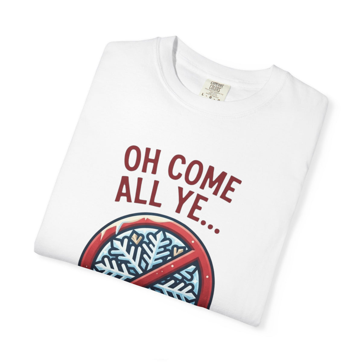 "Oh Come All Ye" Unisex Garment-Dyed Tee
