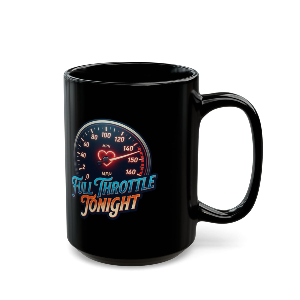 "Full Throttle Tonight" Black Ceramic Mug