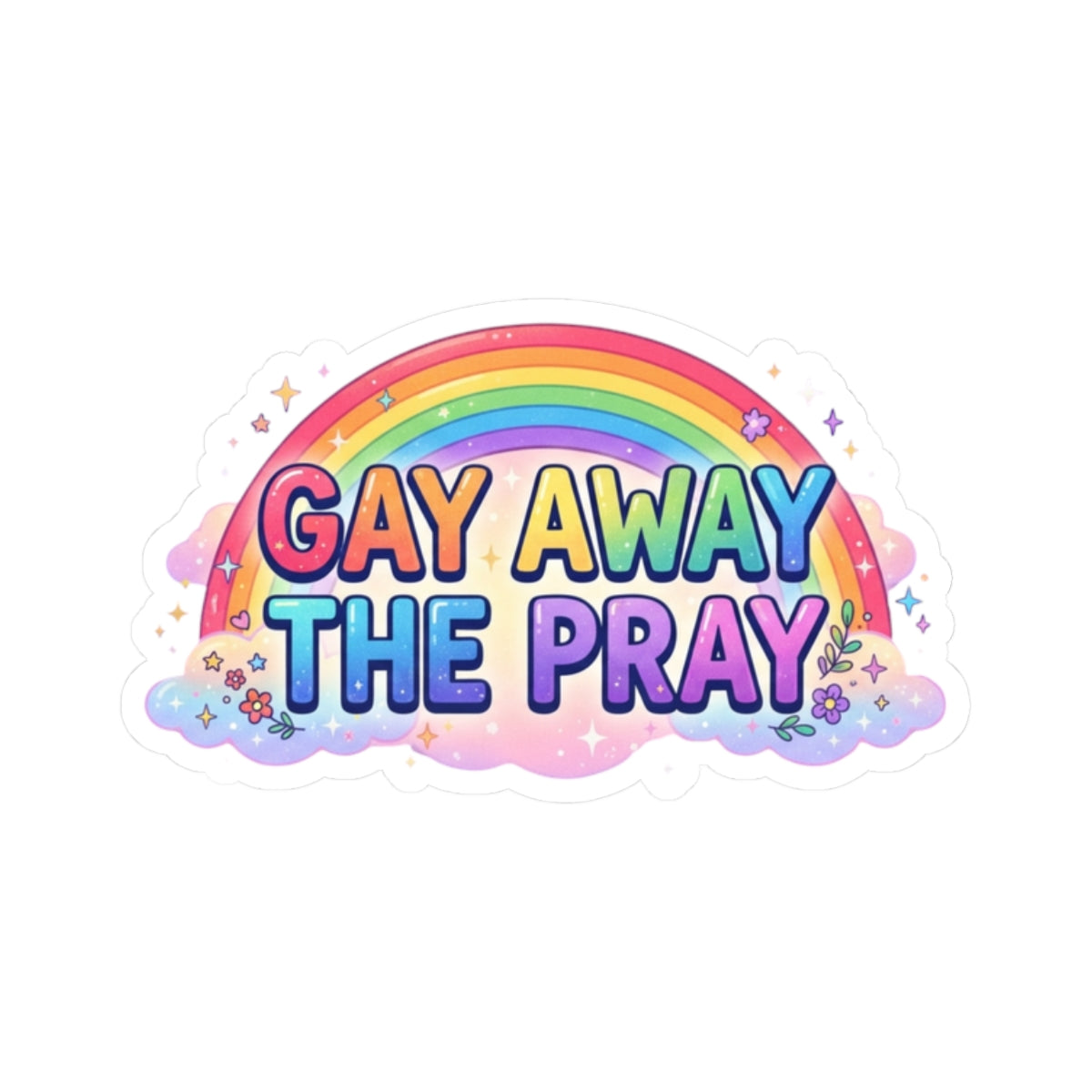 "Gay Away The Pray" Sticker
