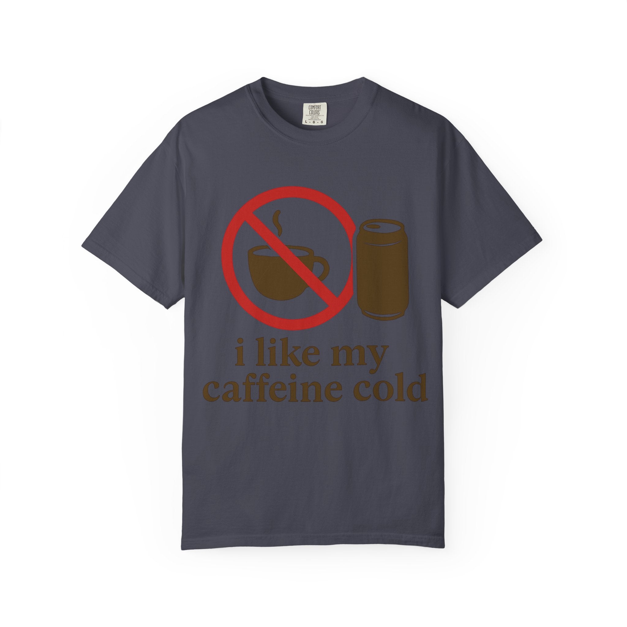 "I Like My Caffeine Cold" Unisex Garment-Dyed T-shirt
