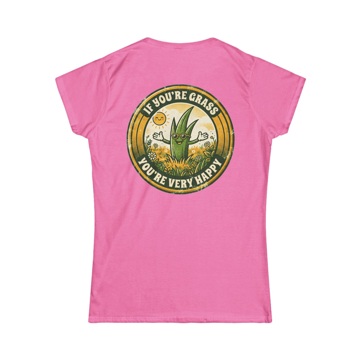 "If You're Grass You're Very Happy" Women's Tee