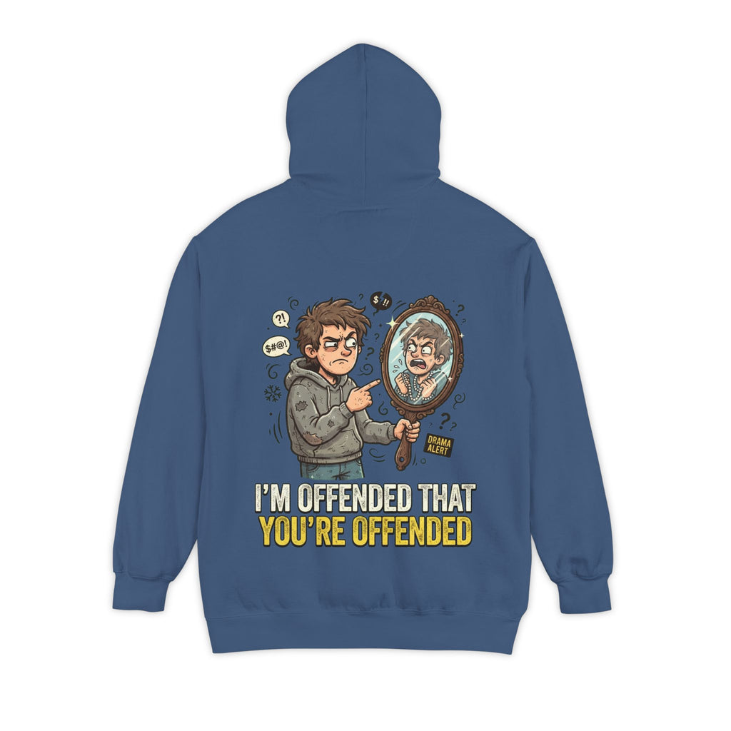"I'm Offended That You're Offended" Garment-Dyed Hoodie