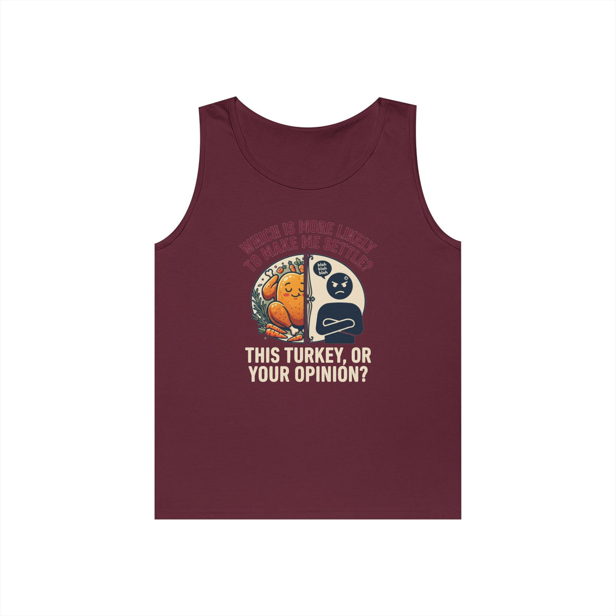 "This Turikey Or Your Opinion" Tank Top