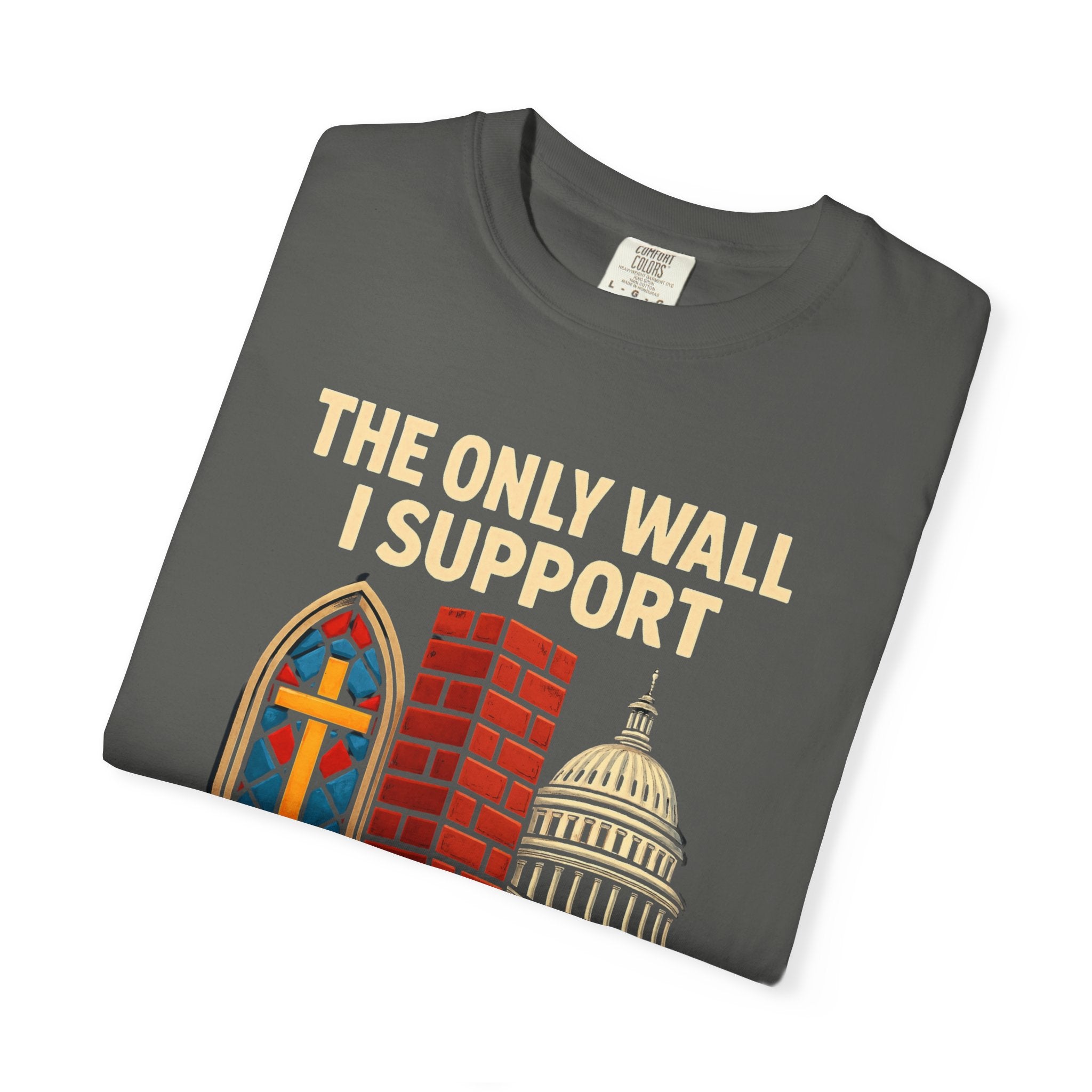 "The Only Wall I Support" Unisex Garment-Dyed T-shirt