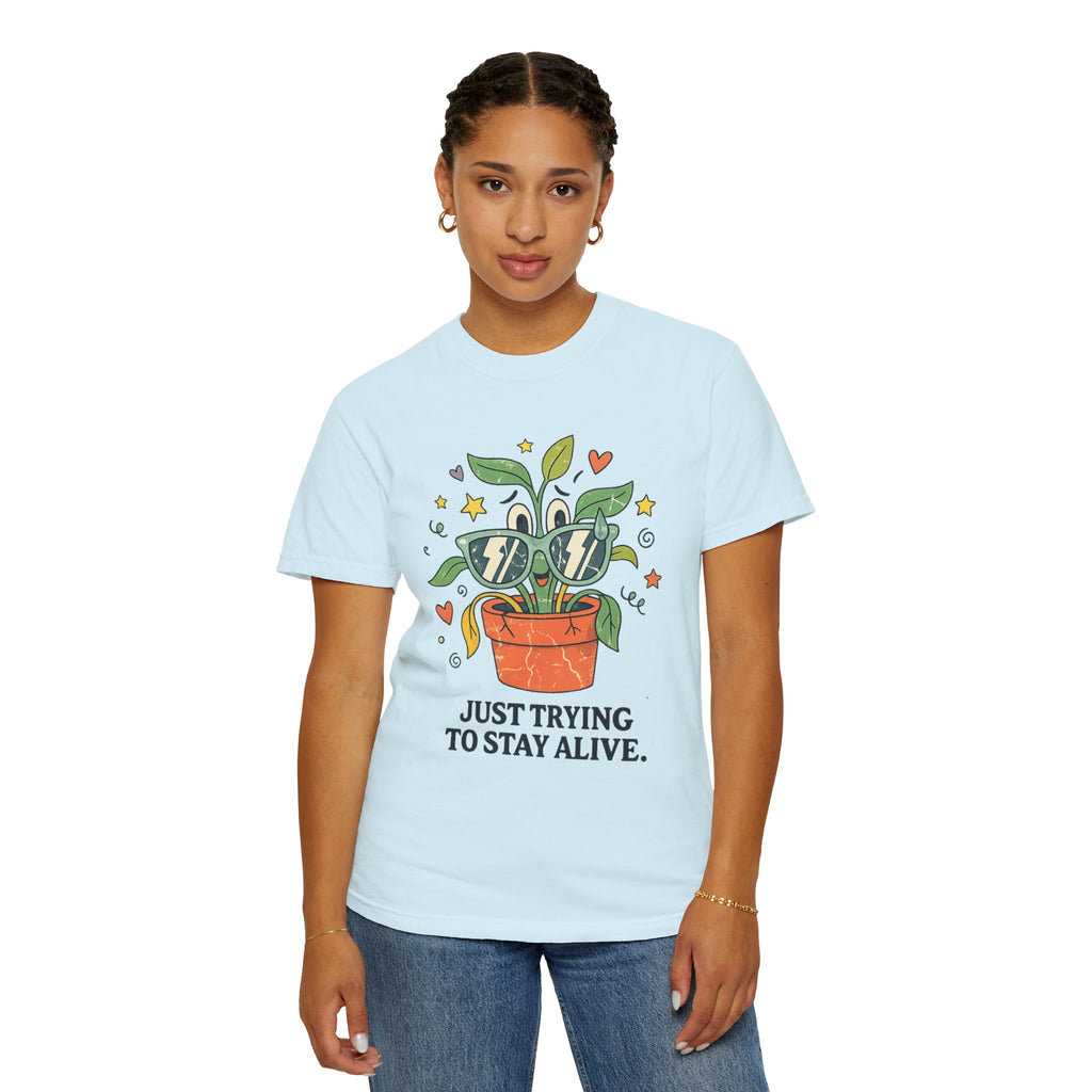 "Trying to Stay Alive" Unisex Garment-Dyed T-shirt