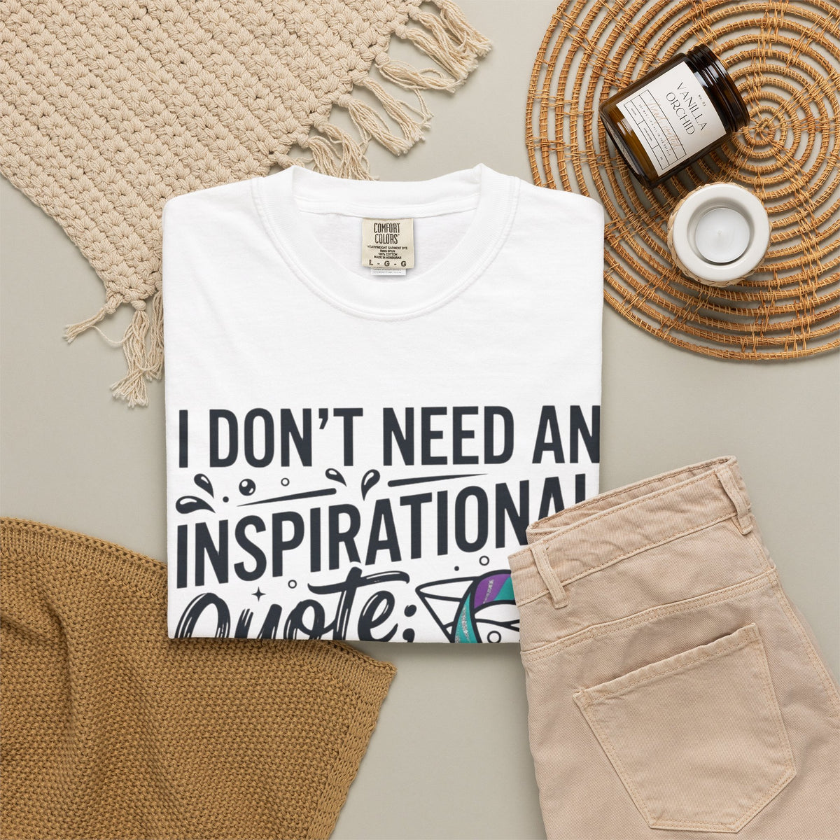 "I Don't Need An Inspirational Quote" Unisex Garment-Dyed Tee