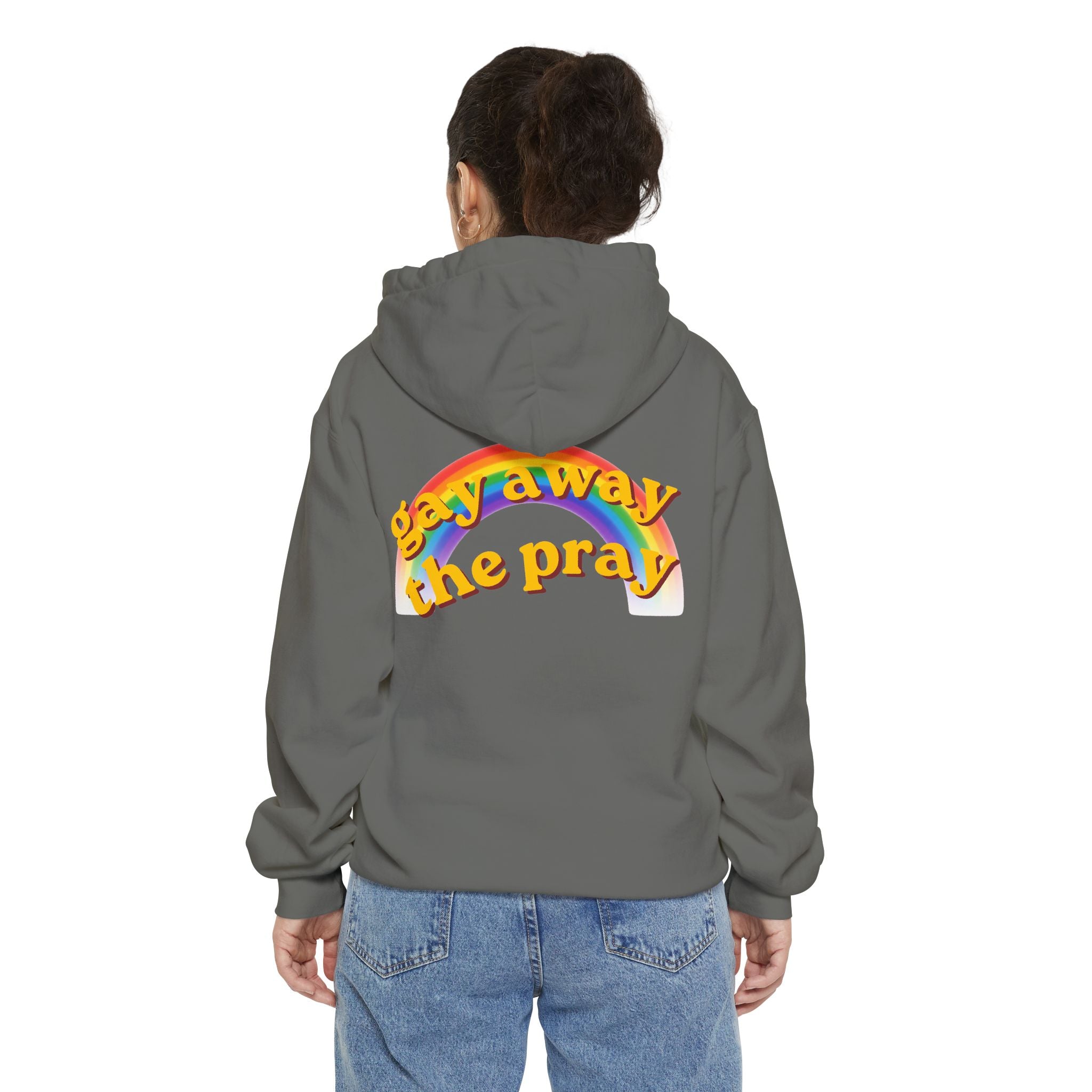 "Gay Away the Pray" Garment-Dyed Hoodie