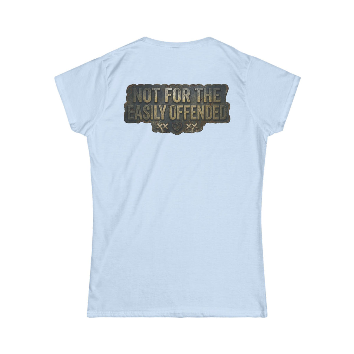 Color: Light Blue | Not for the Easily Offended Women's Tee