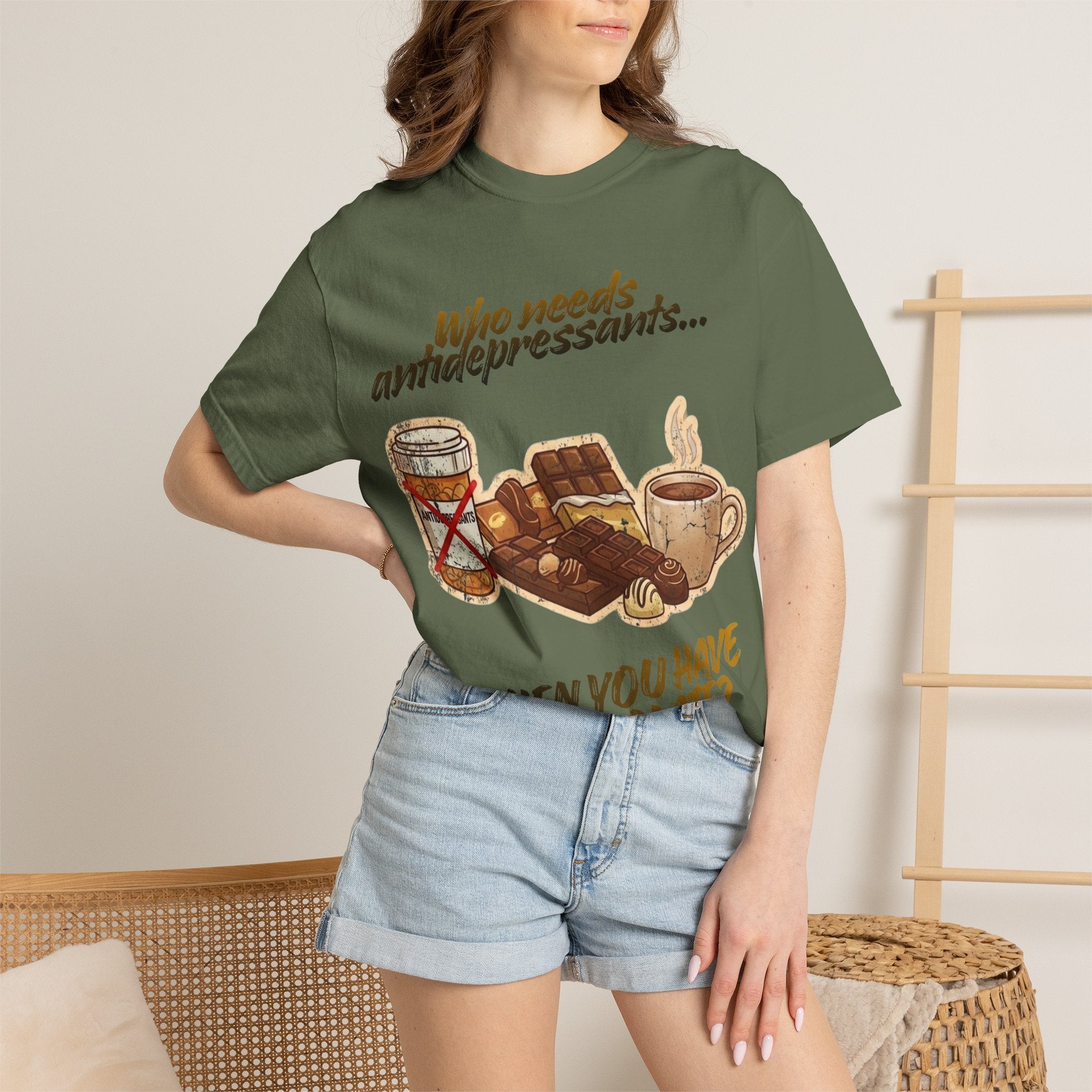 “Who Needs Antidepressants… When You Have Chocolate?”  Unisex Garment-Dyed T-shirt