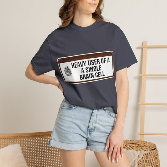 “Heavy User of a Single Brain Cell” Unisex Garment-Dyed T-shirt