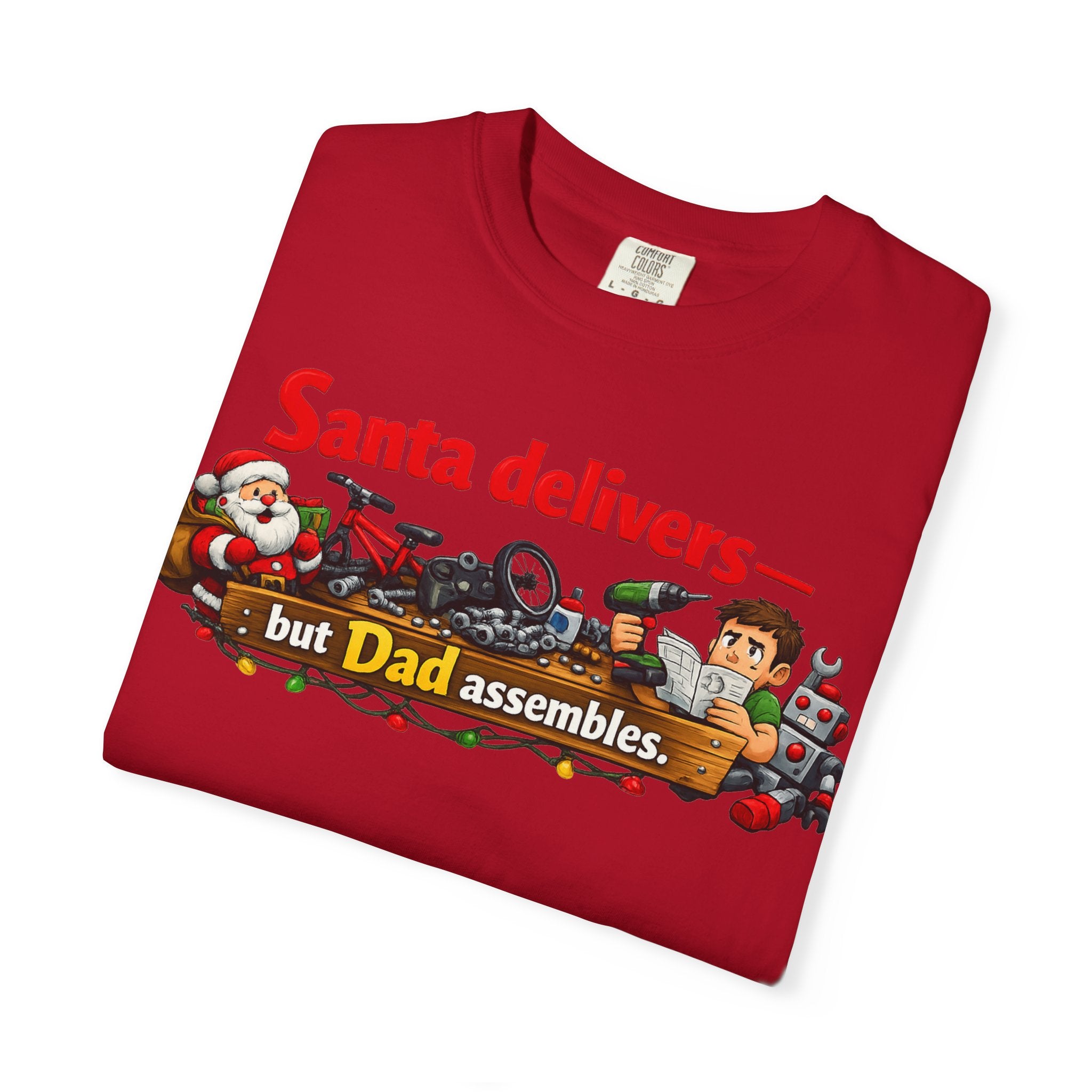 "Santa Delivers, But Dad Assembles" Unisex Garment-Dyed T-shirt
