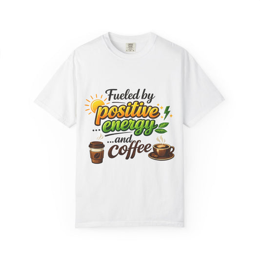 Color: White | Coffee IS My Positive Energy | Garment-Dyed Tee — AttitudeShirts