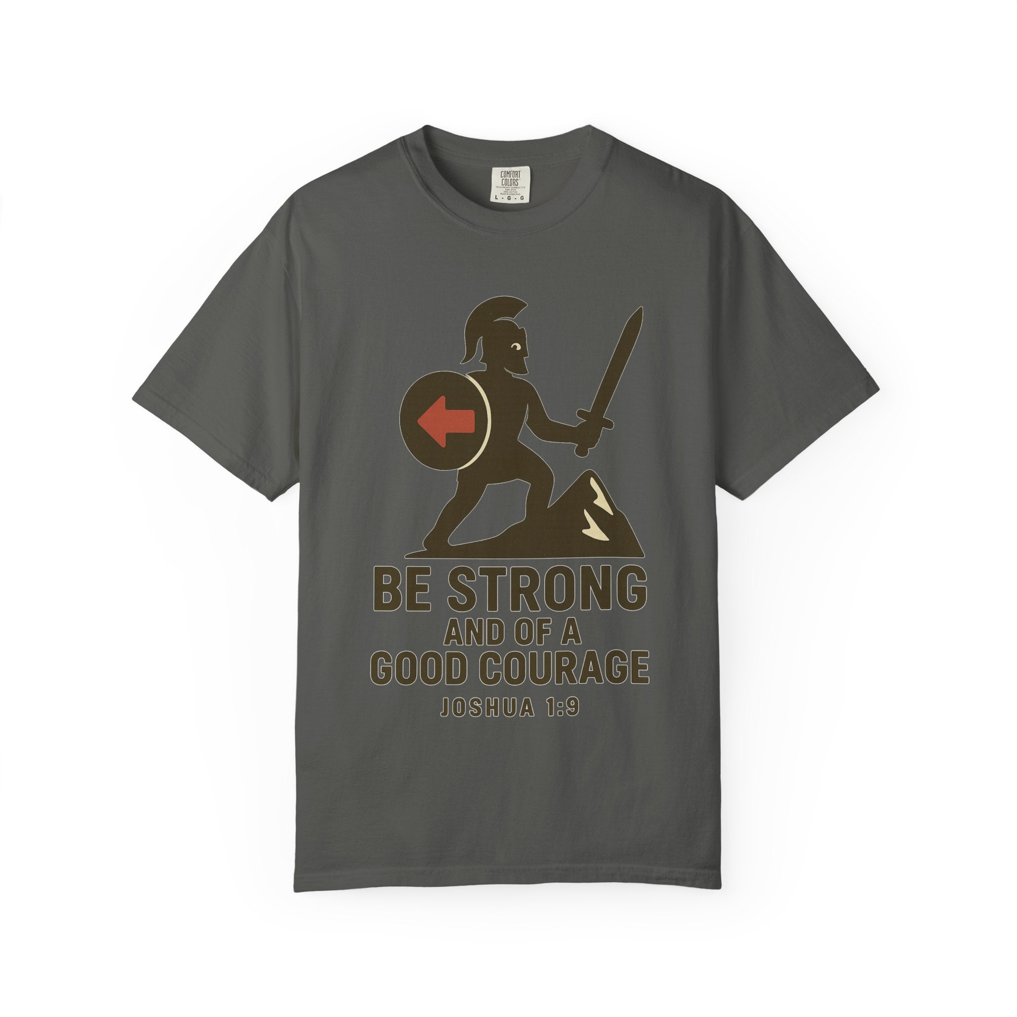 "Be Strong and of a Good Courage" Joshua 1:9 Unisex Garment-Dyed T-shirt