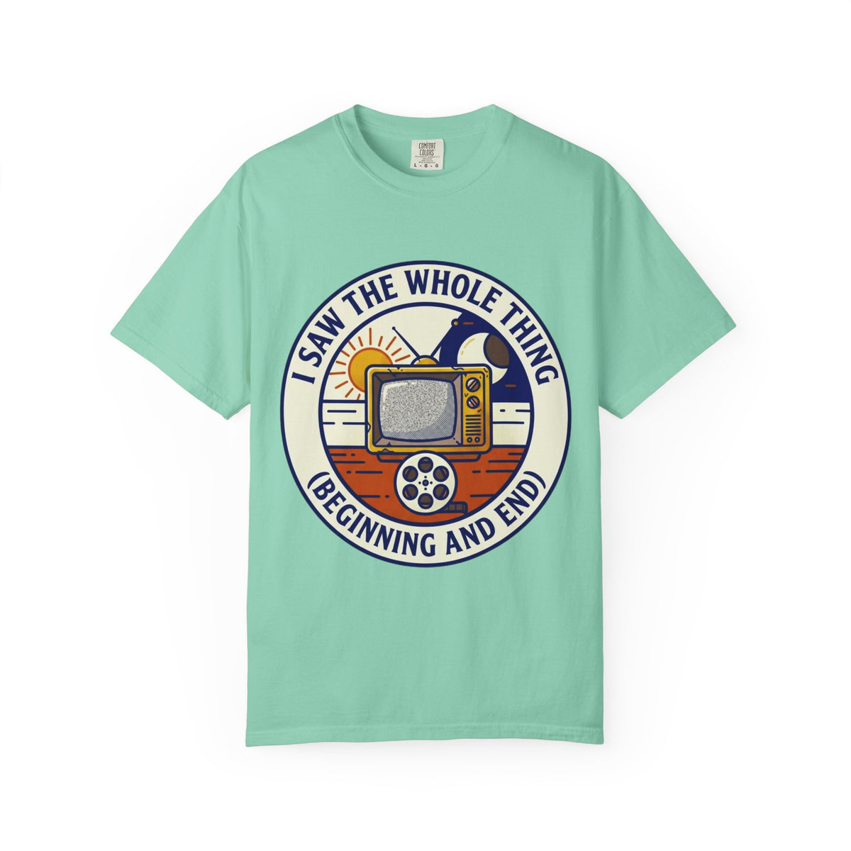 Color: Island Reef | I Saw The Whole Thing Unisex Garment-Dyed Tee