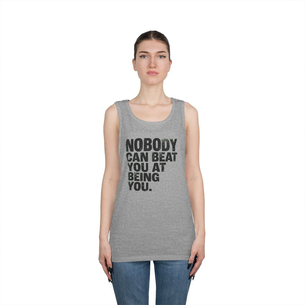 "Nobody Can Beat You At Being You" Tank Top