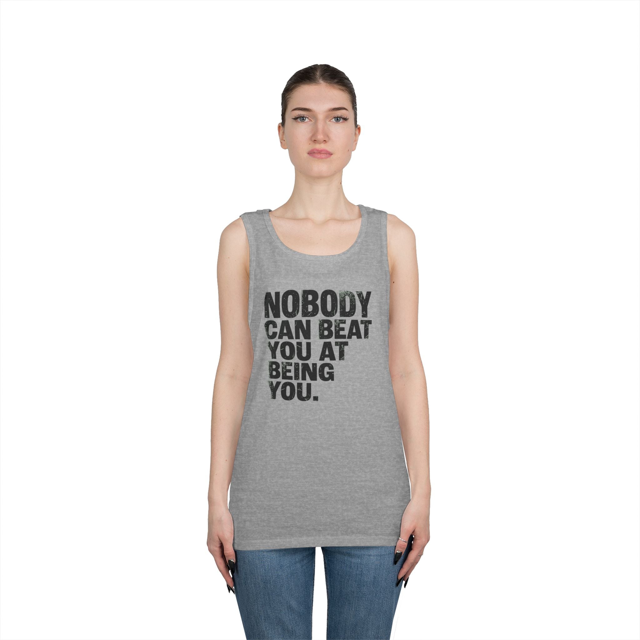 "Nobody Can Beat You At Being You" Tank Top