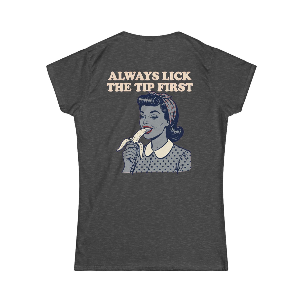 Color: Dark Heather | Always Lick the Tip First Women's Tee