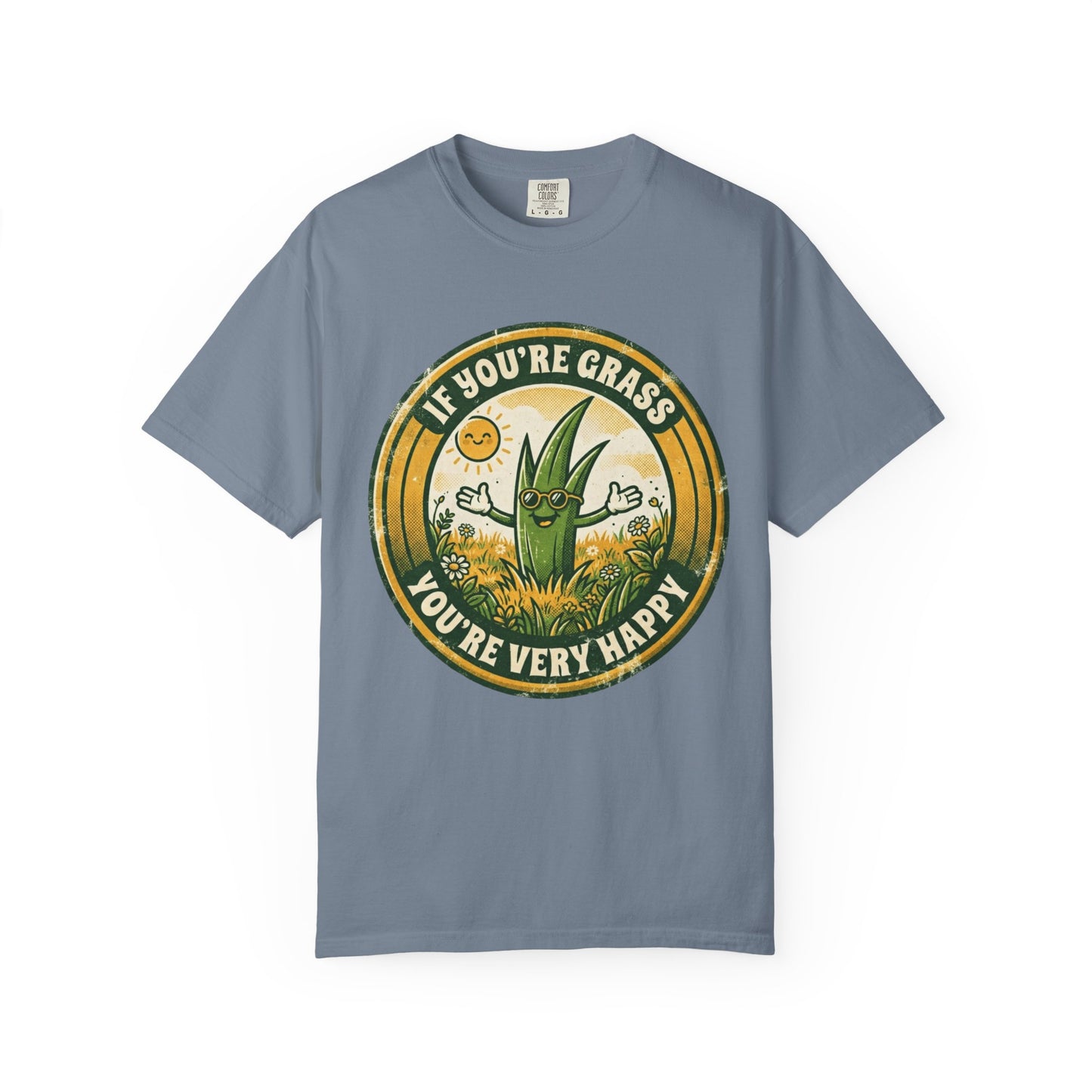 "If You're Grass You're Very Happy" Unisex Garment-Dyed Tee
