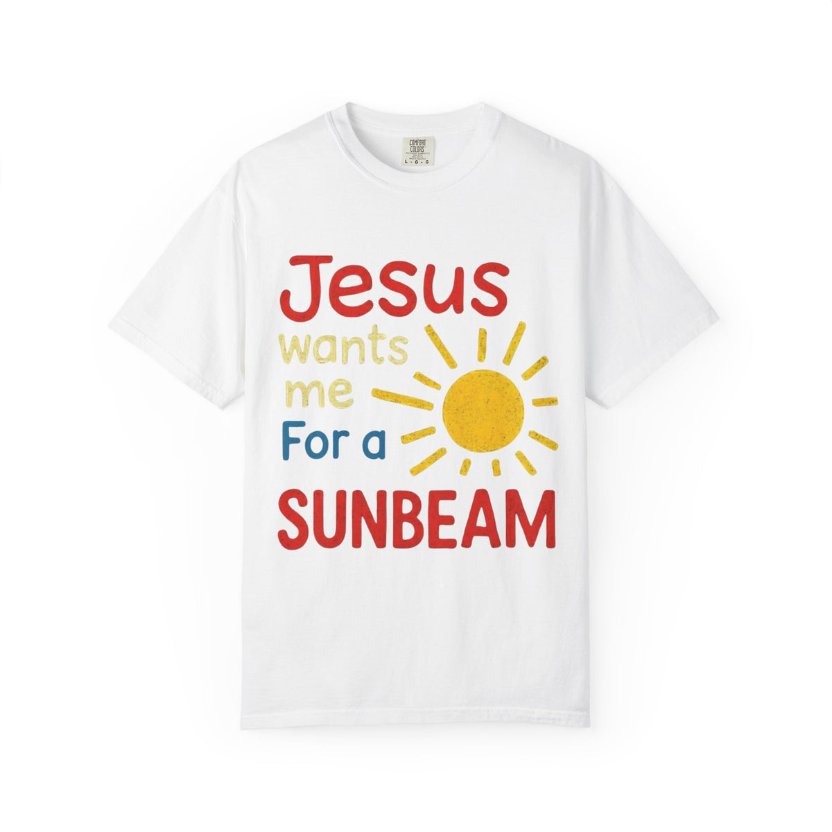 Color: White | Jesus Wants Me For A Sunbeam T-Shirt