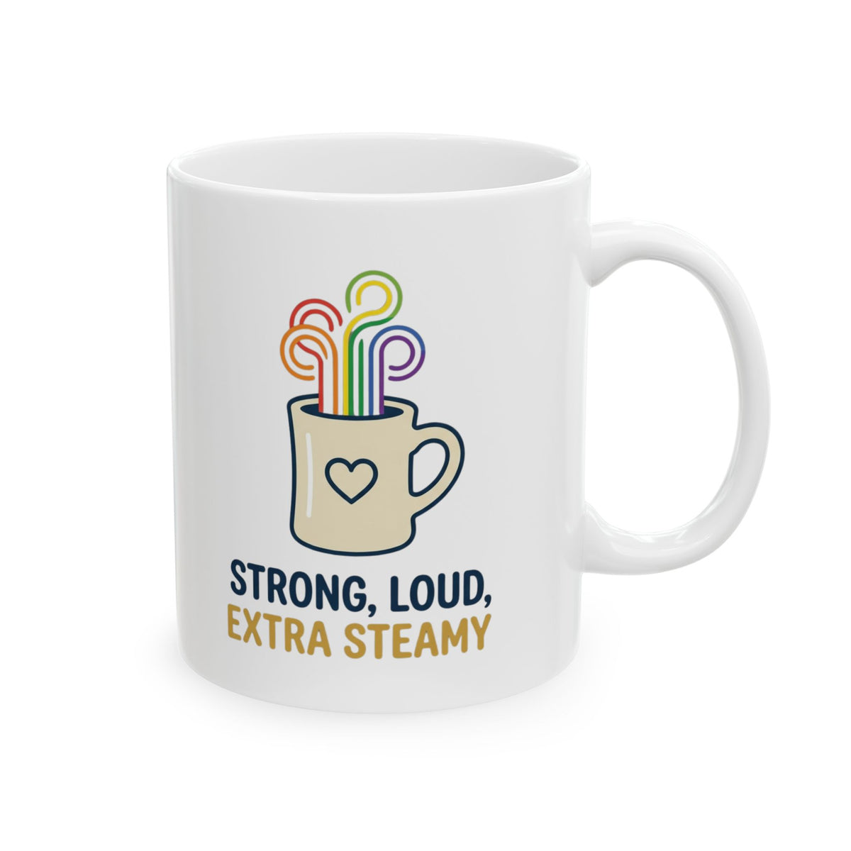 "Strong Loud Extra Steamy" White Ceramic Mug