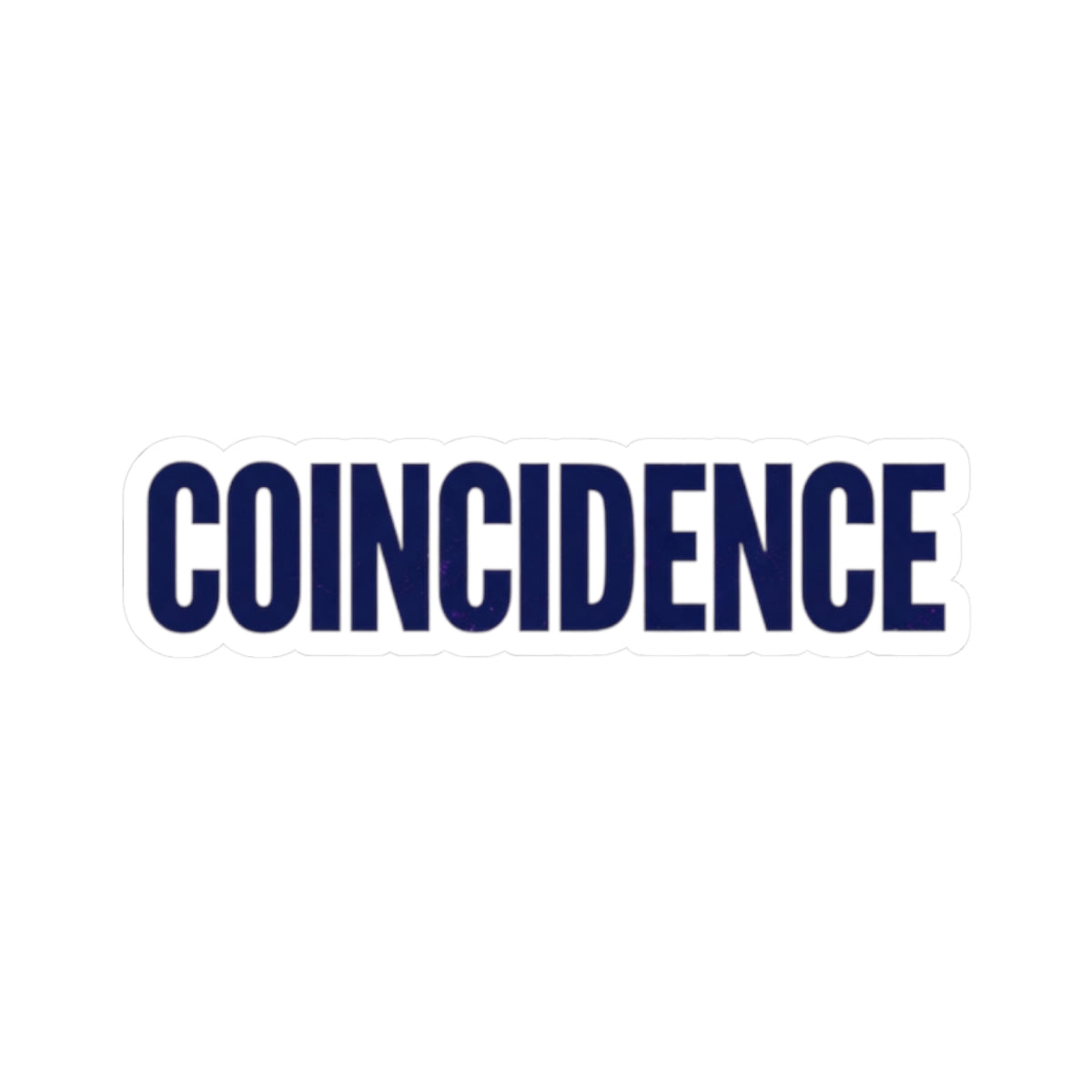 "What A Coincidence" Sticker