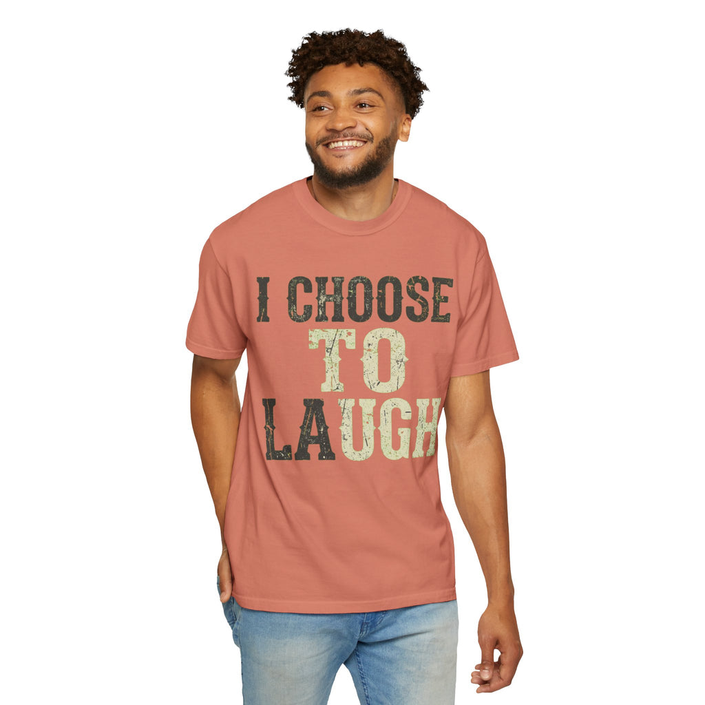 "Choose to Laugh" Unisex Garment-Dyed Tee