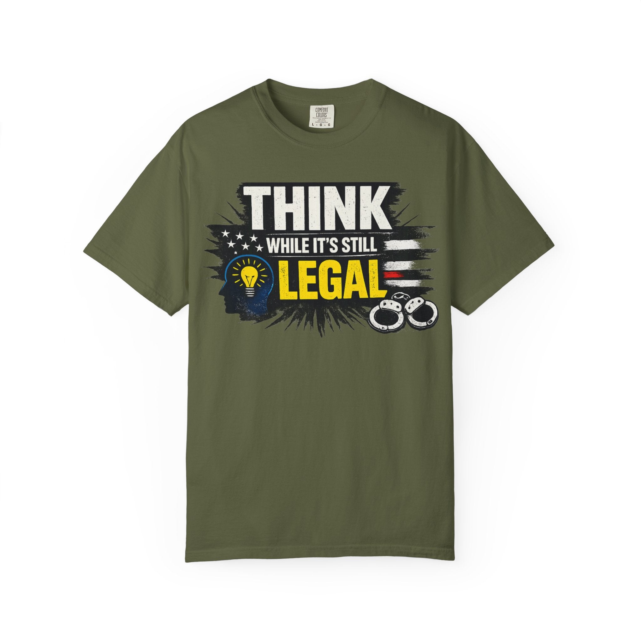 "Think While It’s Still Legal" Unisex Garment-Dyed T-shirt