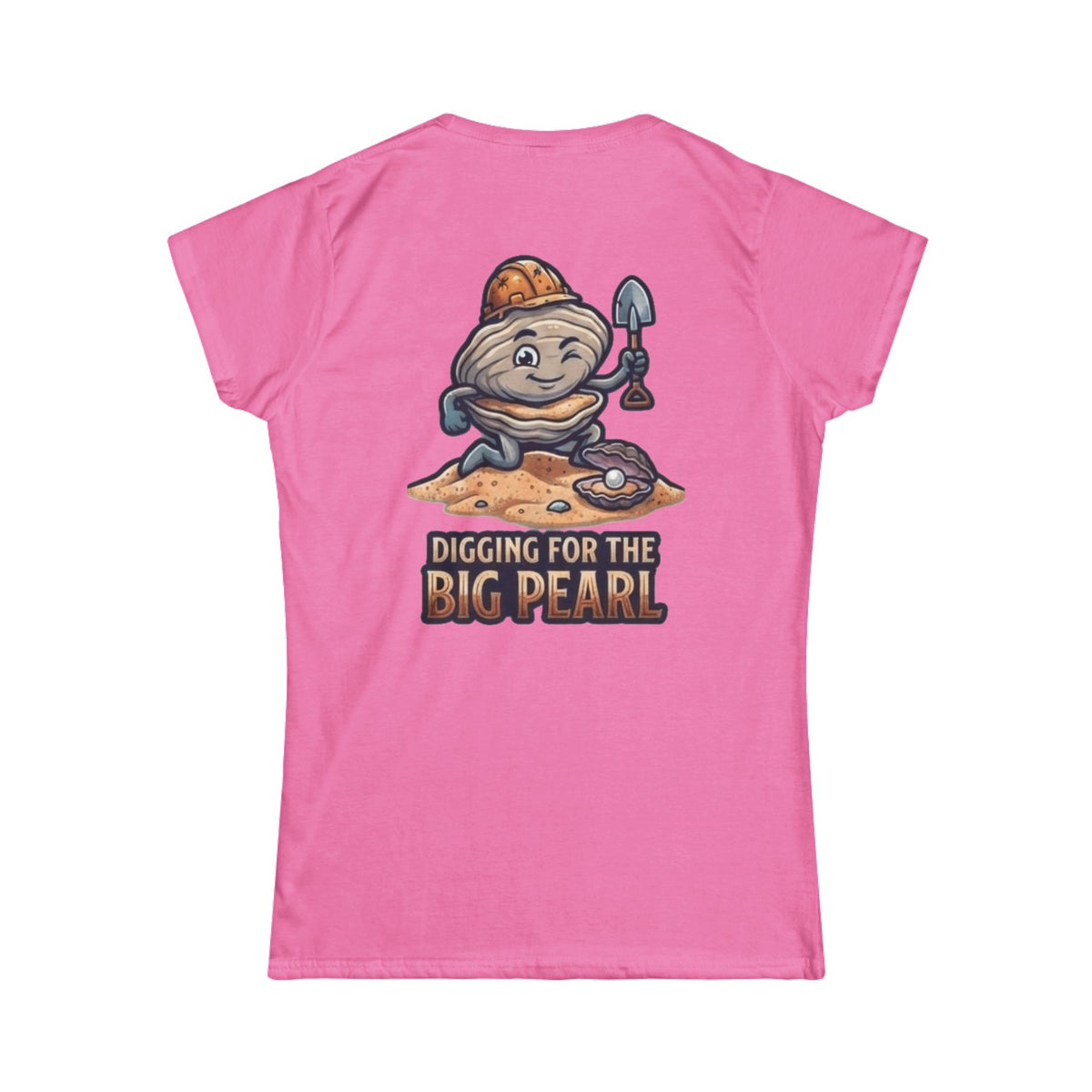 "Digging For The Big Pearl" Women's Tee