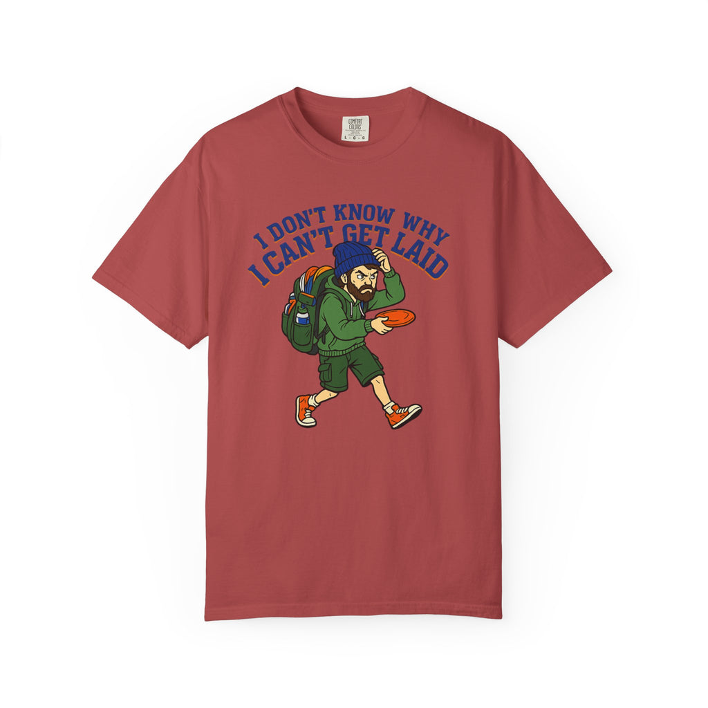 "Can't Get Laid" Unisex Garment-Dyed T-shirt
