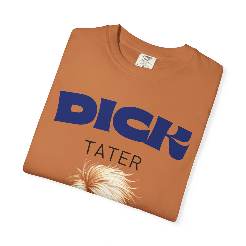 "The Dick Tater (Executive Spud Edition)" Unisex Garment-Dyed T-shirt