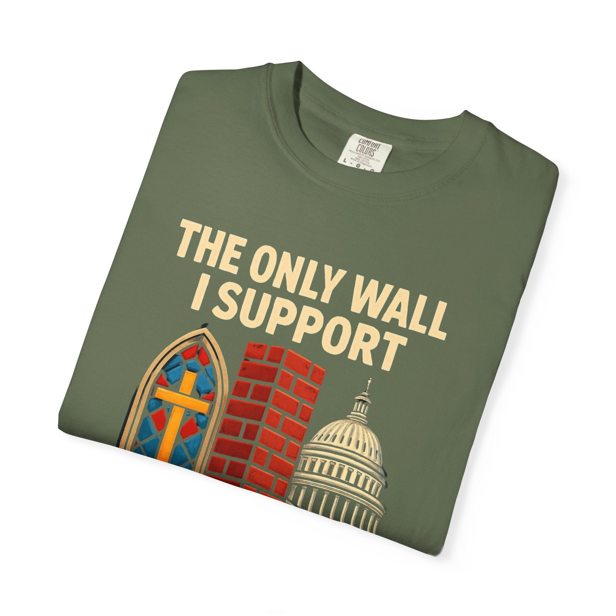 "The Only Wall I Support" Unisex Garment-Dyed T-shirt