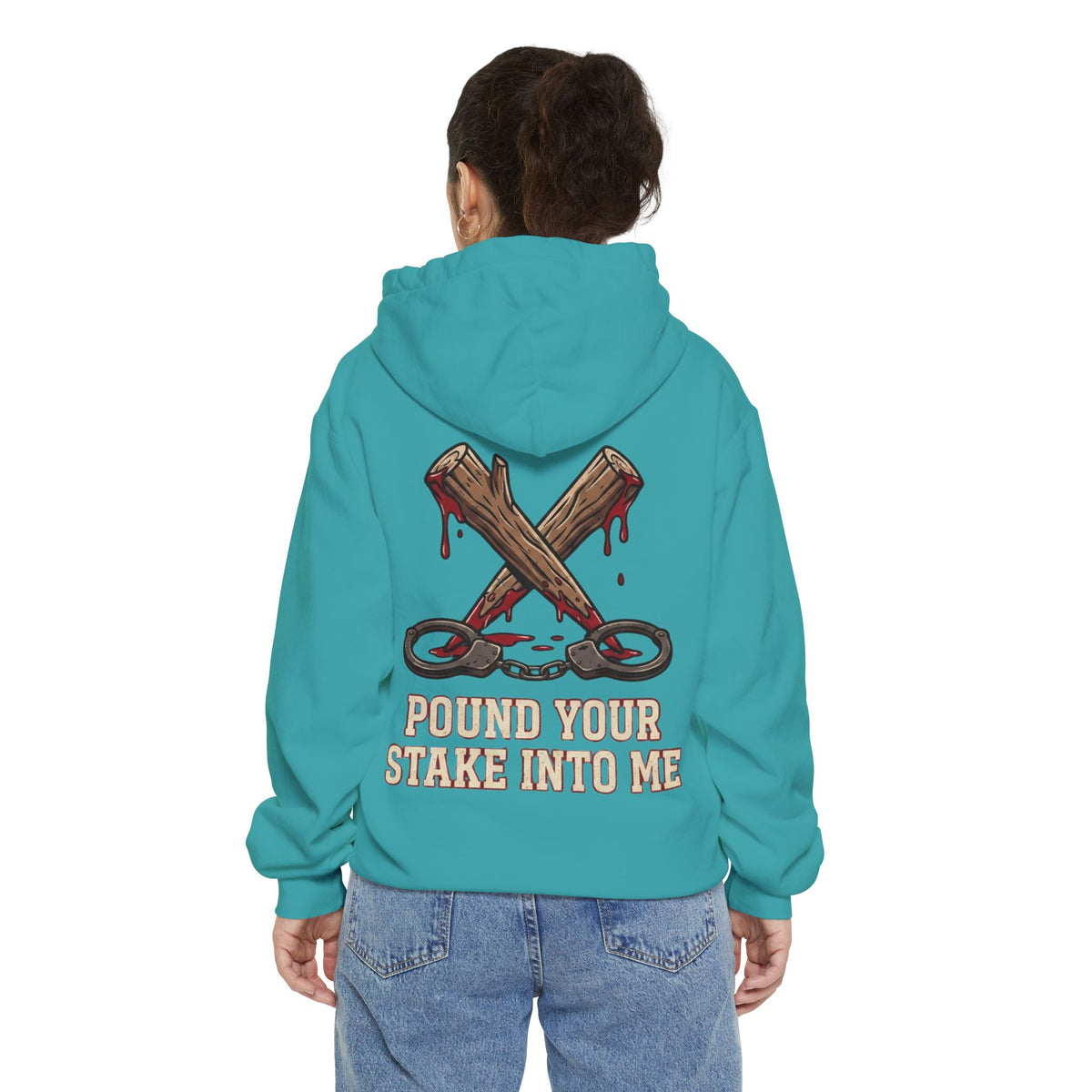 "Pound Your Stake In Me" Garment-Dyed Hoodie