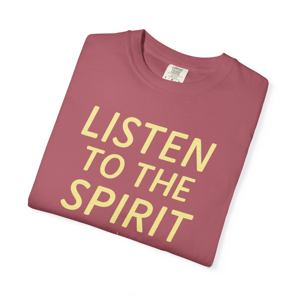 "Listen to the Spirit" Unisex Garment-Dyed T-shirt