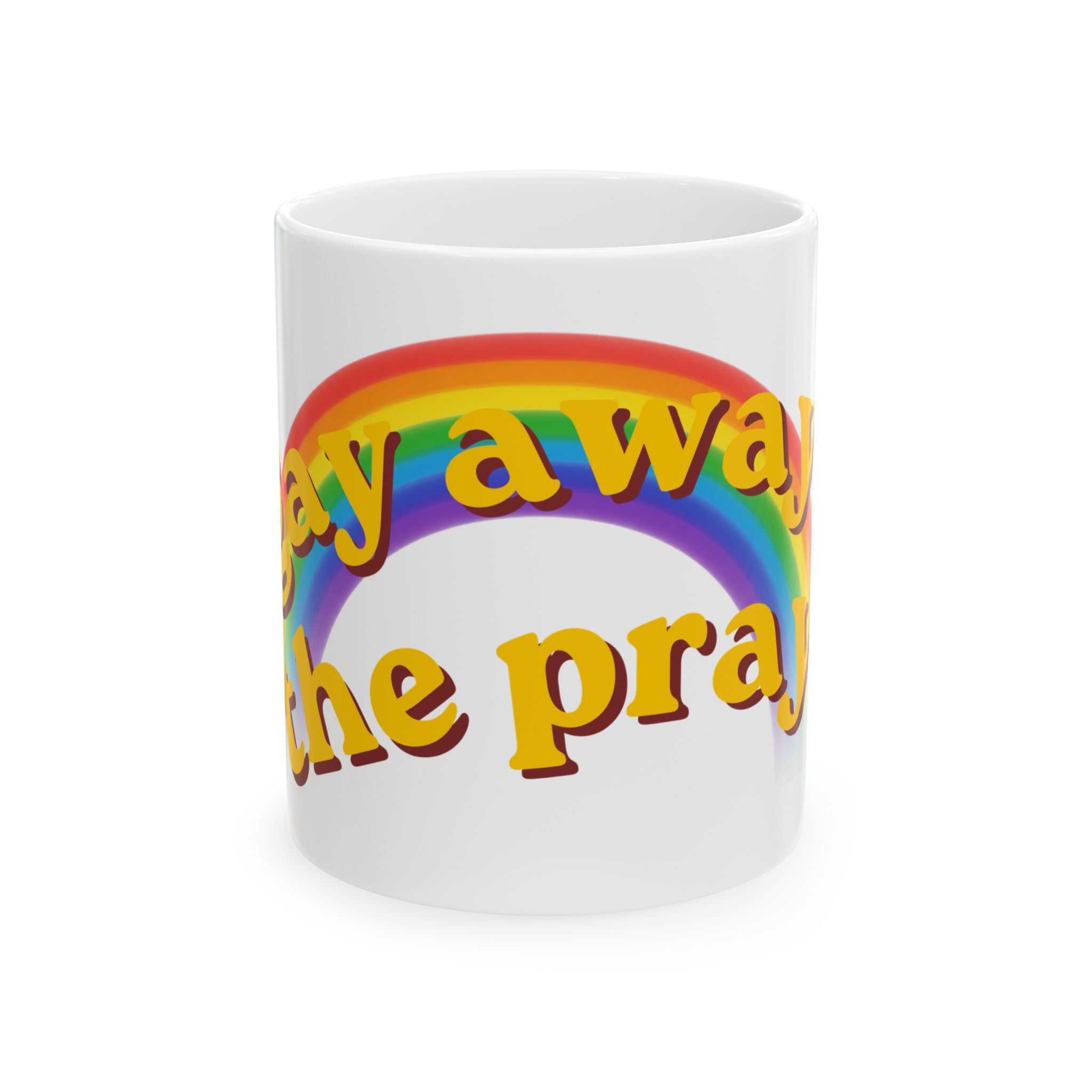 "Gay Away the Pray" White Ceramic Mug