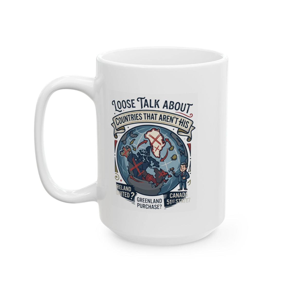 "Loose Talk About Countries That Aren't His" White Ceramic Mug