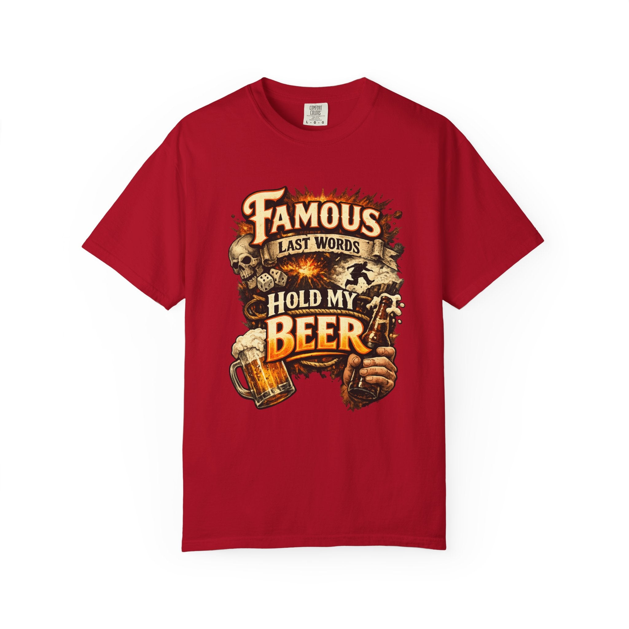 "Famous Last Words Hold My Beer" Unisex Garment-Dyed T-shirt