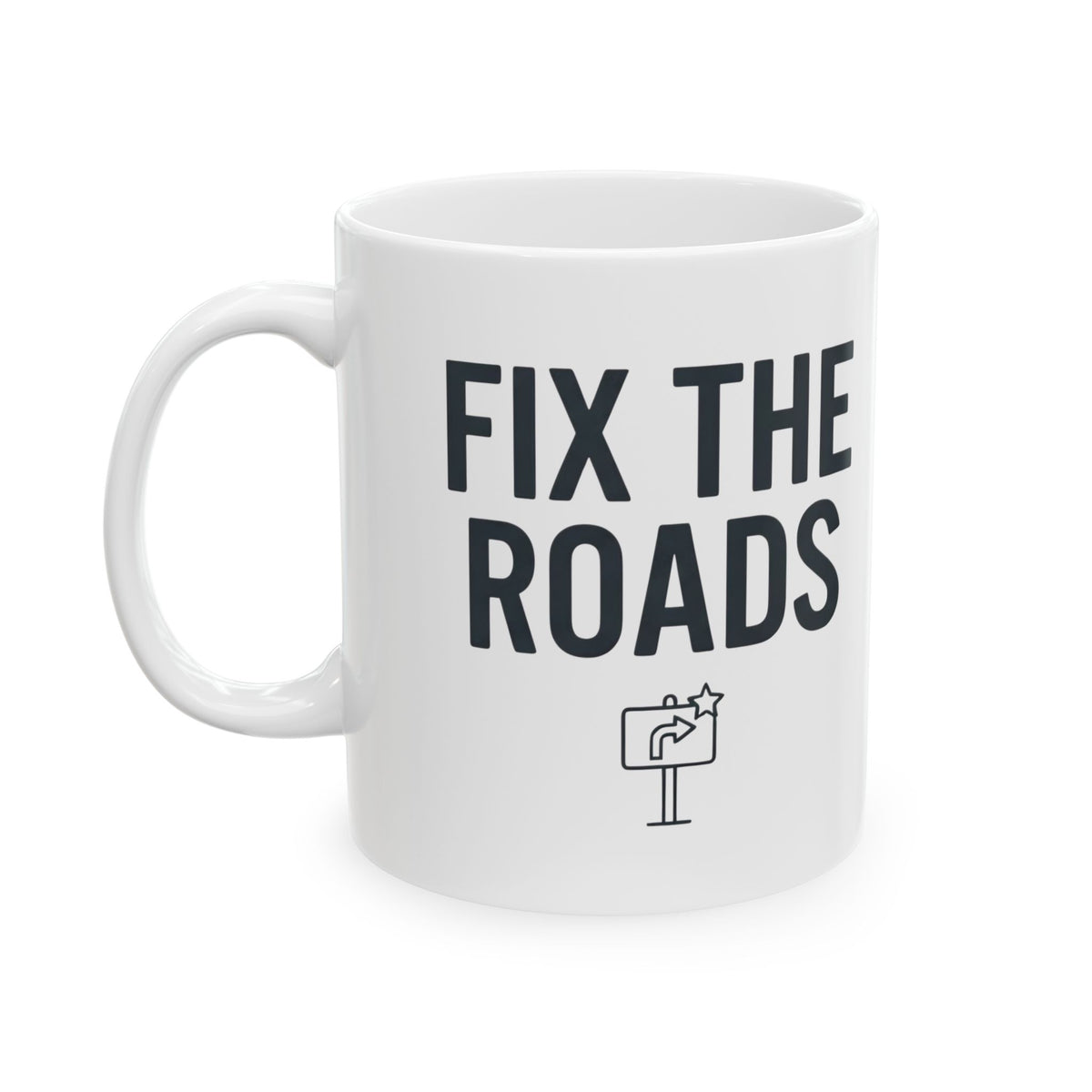 "Protest Series - Fix The Roads" White Ceramic Mug — Graphic